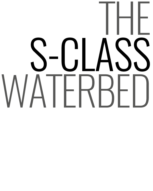 The S-Class Waterbed